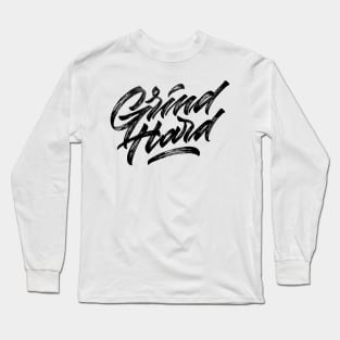 Grind Hard Long Sleeve T-Shirt